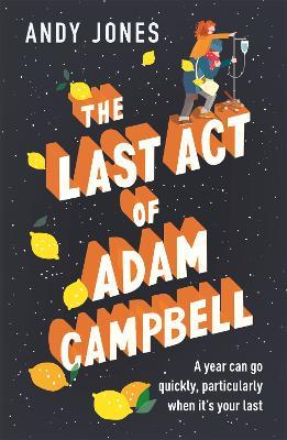 The Last Act of Adam Campbell: Fall in love with this heart-warming, life-affirming novel - Andy Jones - cover