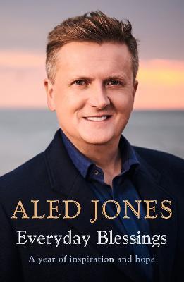 Everyday Blessings: A Year of Inspiration and Hope - Aled Jones - cover