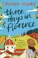 Three Days in Florence: perfect escapism with a holiday romance - Chrissie Manby - cover