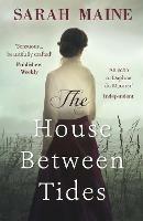 The House Between Tides: A spellbindingly atmospheric mystery set in the beautiful Scottish wilderness, Waterstones Scottish Book of the Year 2018 - Sarah Maine - cover