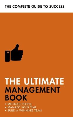 The Ultimate Management Book: Motivate People, Manage Your Time, Build a Winning Team - Martin Manser,Nigel Cumberland,Norma Barry - cover