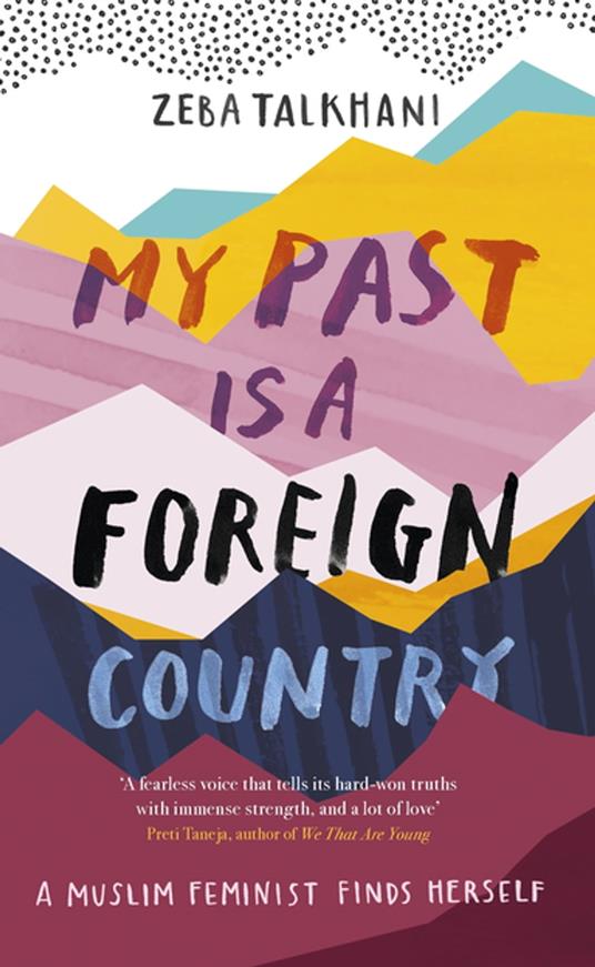 My Past Is a Foreign Country: A Muslim feminist finds herself