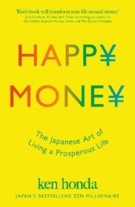 Happy Money: The Japanese Art of Making Peace with Your Money