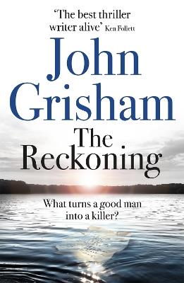 The Reckoning: The unmissable crime thriller from the number 1 Sunday Times bestselling author - John Grisham - cover
