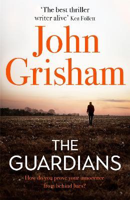The Guardians: The Sunday Times Bestseller - John Grisham - cover