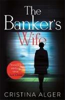 The Banker's Wife: The addictive thriller that will keep you guessing