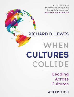 When Cultures Collide: Leading Across Cultures - 4th edition - Richard Lewis - cover