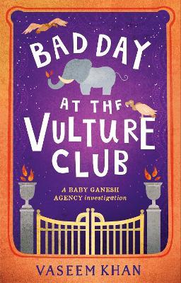 Bad Day at the Vulture Club: Baby Ganesh Agency Book 5 - Vaseem Khan - cover