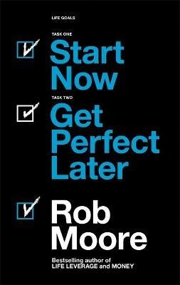 Start Now. Get Perfect Later. - Rob Moore - cover