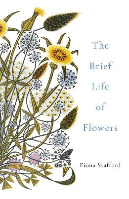 The Brief Life of Flowers - Fiona Stafford - cover