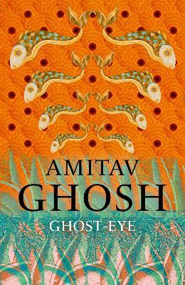 Ghost-Eye - Amitav Ghosh - cover
