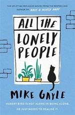 All The Lonely People: From the Richard and Judy bestselling author of Half a World Away comes a warm, life-affirming story - the perfect read for these times