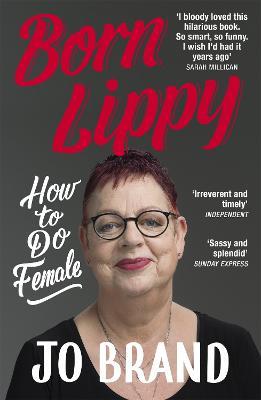 Born Lippy: How to Do Female - Jo Brand - cover