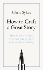 How to Craft a Great Story