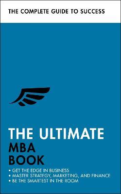 The Ultimate MBA Book: Get the Edge in Business; Master Strategy, Marketing, and Finance; Enjoy a Business School Education in a Book - Alan Finn,Stephen Berry,Eric Davies - cover