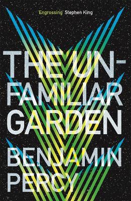 The Unfamiliar Garden: The Comet Cycle Book 2 - Benjamin Percy - cover