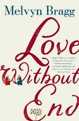 Love Without End: A Story of Heloise and Abelard - Melvyn Bragg - cover