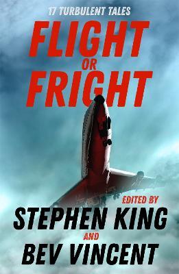 Flight or Fright: 17 Turbulent Tales Edited by Stephen King and Bev Vincent - Stephen King,Bev Vincent,Michael Lewis - cover