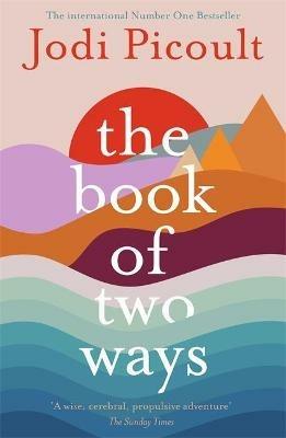 The Book of Two Ways: The stunning bestseller about life, death and missed opportunities - Jodi Picoult - cover