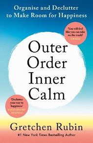 Outer Order Inner Calm: declutter and organize to make more room for happiness