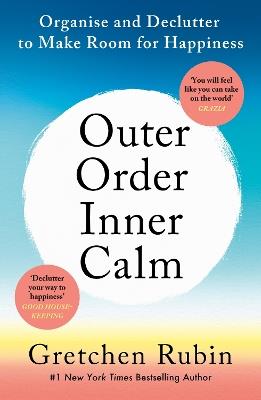 Outer Order Inner Calm: declutter and organize to make more room for happiness - Gretchen Rubin - cover
