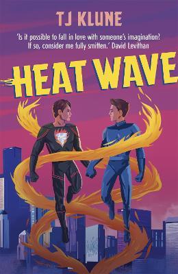 Heat Wave: The finale to The Extraordinaries series from a New York Times bestselling author - T J Klune - cover