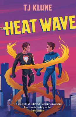 Heat Wave: The finale to The Extraordinaries series from a New York Times bestselling author - T J Klune - cover