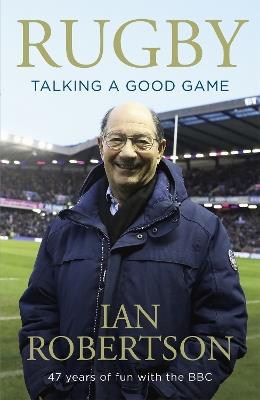 Rugby: Talking A Good Game: The Perfect Gift for Rugby Fans - Ian Robertson - cover