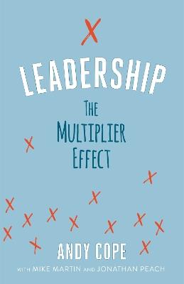 Leadership: The Multiplier Effect - Andy Cope - cover