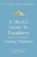 A Monk's Guide to Happiness: Meditation in the 21st century - Gelong Thubten - cover