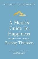 A Monk's Guide to Happiness: Meditation in the 21st century - Gelong Thubten - cover