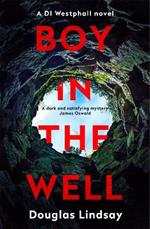 Boy in the Well: A Scottish murder mystery with a twist you won't see coming (DI Westphall 2)