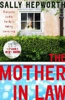 The Mother-in-Law: everyone in this family is hiding something - Sally Hepworth - cover