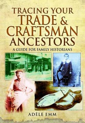 Tracing Your Trade and Craftsmen Ancestors - Adele Emm - cover