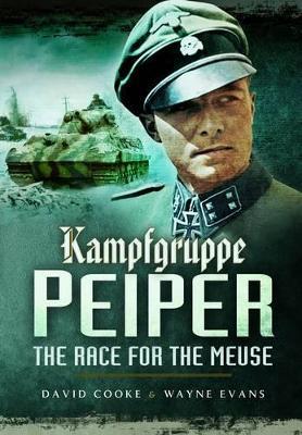 Kampfgruppe Peiper: The Race for the Meuse - David Cooke,Wayne Evans - cover