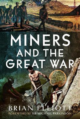 Miners and the Great War - Brian Elliott - cover
