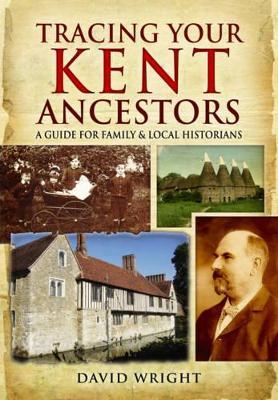 Tracing Your Kent Ancestors: A Guide for Family and Local Historians - cover