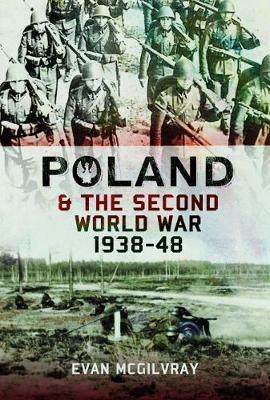 Poland and the Second World War, 1938-1948 - Evan McGilvray - cover