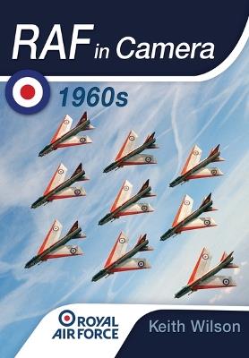 RAF in Camera: 1960s - Keith Wilson - cover