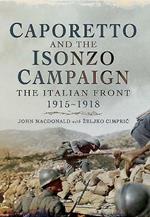 Caporetto and the Isonzo Campaign: The Italian Front, 1915-1918