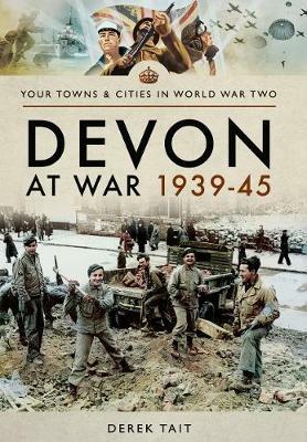 Devon at War 1939 45 - Derek Tait - cover