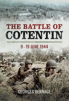 The Battle of Cotentin: 9 - 19 June 1944 - Georges Bernage - cover