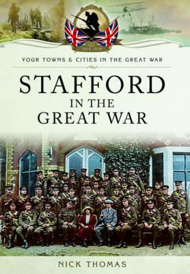 Stafford in the Great War - Nick Thomas - cover