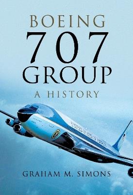 Boeing 707 Group: A History - Graham M. Simons - cover