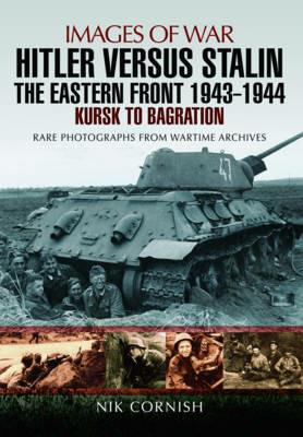 Hitler versus Stalin: The Eastern Front 1943 - 1944 - Nik Cornish - cover