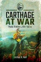 Carthage at War: Punic Armies c. 814-146 BC