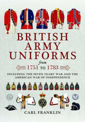 British Army Uniforms of the American Revolution 1751 - 1783 - Carl J. Franklin - cover