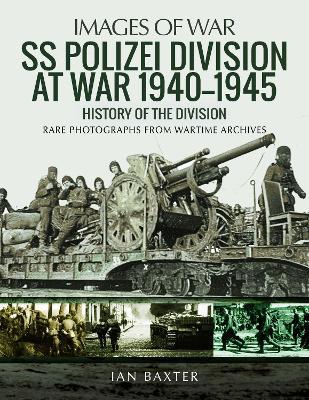 SS Polizei Division at War 1940 - 1945: History of the Division - Ian Baxter - cover