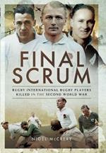 Final Scrum: International Rugby Players Killed in the Second World War