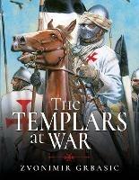 The Templars at War - Zvonimir Grbasic - cover